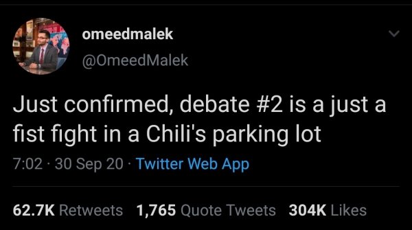 funny relatable tweets 2020 - omeedmalek Malek Just confirmed, debate is a just a fist fight in a Chili's parking lot 30 Sep 20 Twitter Web App 1,765 Quote Tweets
