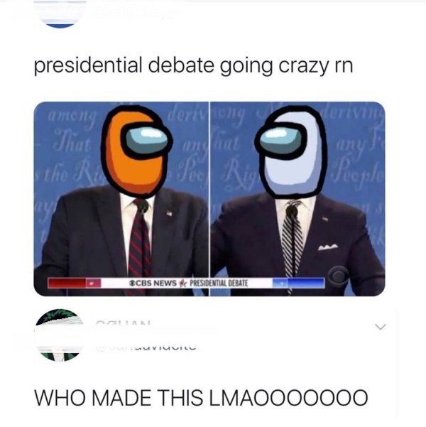 2020 United States presidential debates - presidential debate going crazy rn dersong among That the Rio any People Scbs News Presidential Debate Viuuil Who Made This LMAOO00000