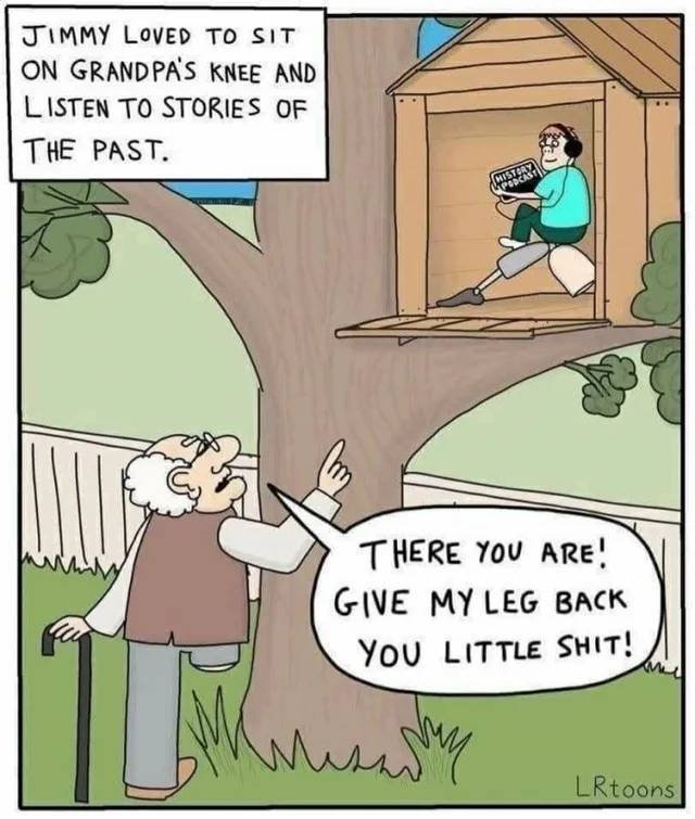 funny myself cartoons - Jimmy Loved To Sit On Grandpa'S Knee And Listen To Stories Of The Past. History There You Are! Give My Leg Back You Little Shit! resory LRtoons