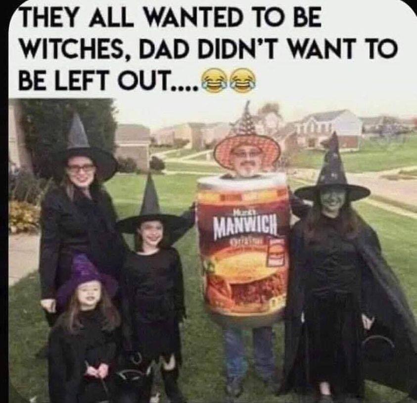 witches and manwich costume - They All Wanted To Be Witches, Dad Didn'T Want To Be Left Out....8 nim Hun Manwich ri