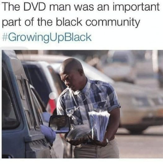 growing up in the hood meme - The Dvd man was an important part of the black community Up Black