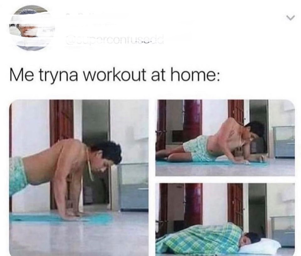 me tryna workout at home - conius Me tryna workout at home