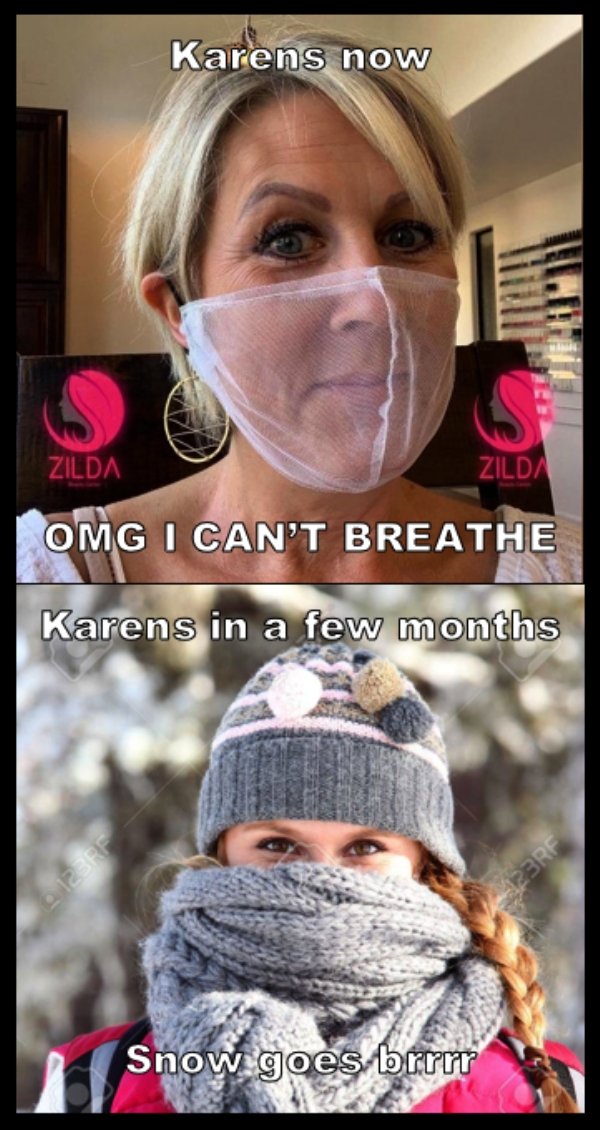 scarf covering the face - Karens now Zilda Zilda Omg I Can'T Breathe Karens in a few months 23RF Snow goes brrrr