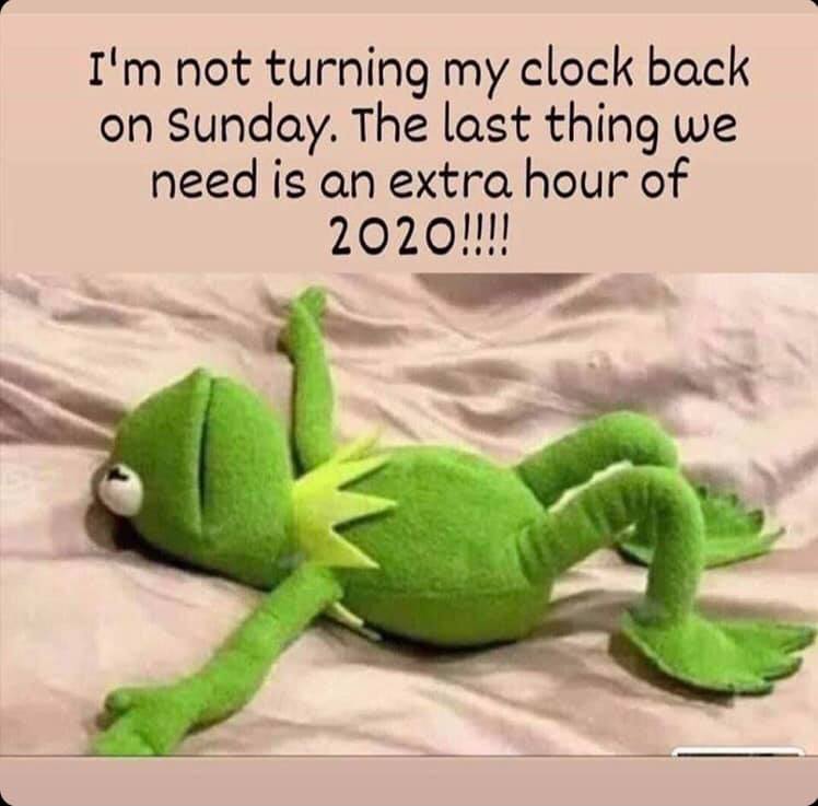fantasy dream meme - we I'm not turning my clock back on Sunday. The last thing need is an extra hour of 2020!!!!