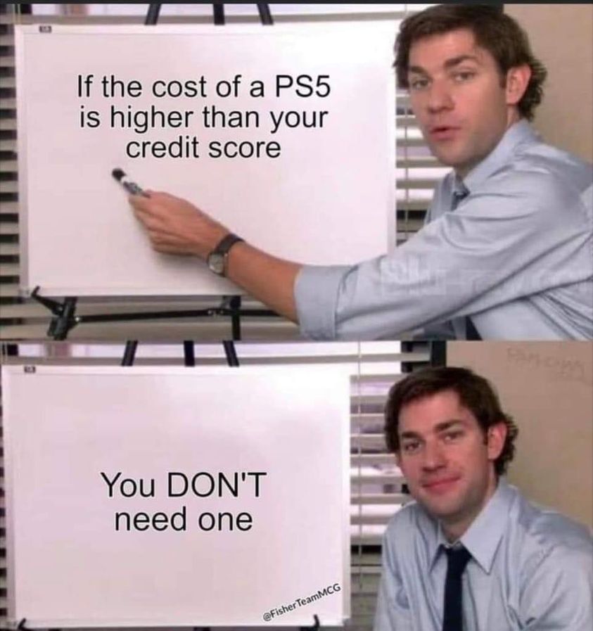 jim whiteboard meme - If the cost of a PS5 is higher than your credit score no You Don'T need one TeamMCG