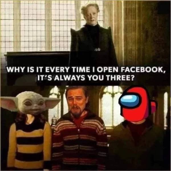 photo caption - Why Is It Every Time I Open Facebook, It'S Always You Three? D