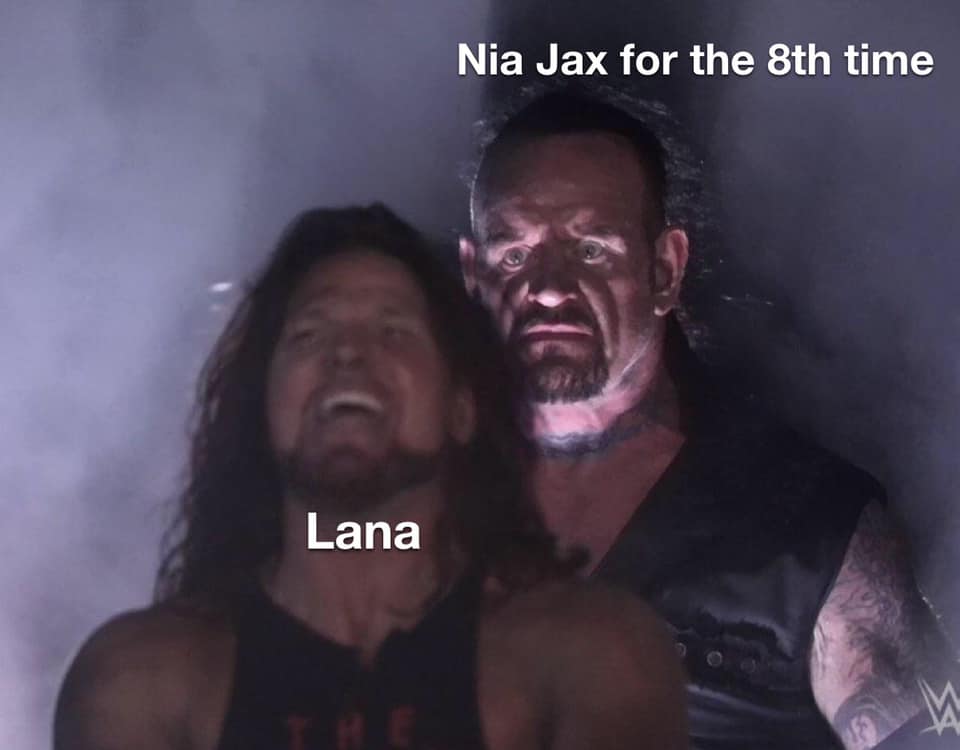 wrestler meme - Nia Jax for the 8th time Lana