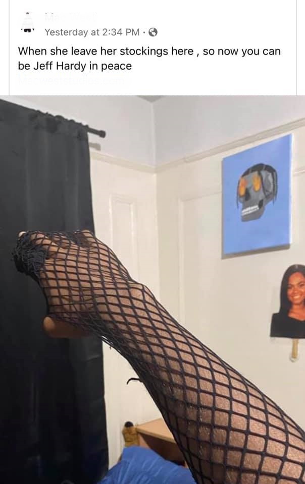 leg - Yesterday at When she leave her stockings here, so now you can be Jeff Hardy in peace