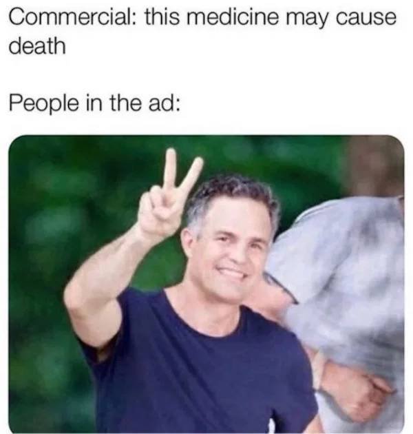 two moods meme - Commercial this medicine may cause death People in the ad