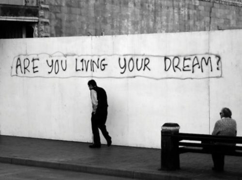 you living your dream - Are You Living Your Dream?