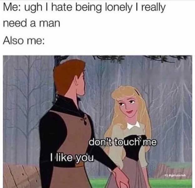 virgo memes - Me ugh I hate being lonely I really need a man Also me don't touch me I you 10