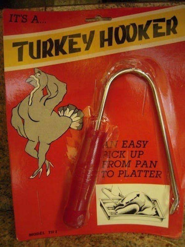 turkey hooker - It'S A.. Turkey Hooker An Easy Pick Up From Pan To Platter Model Tri