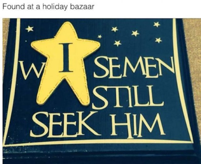 signage - Found at a holiday bazaar W Semen Snl Seek Him