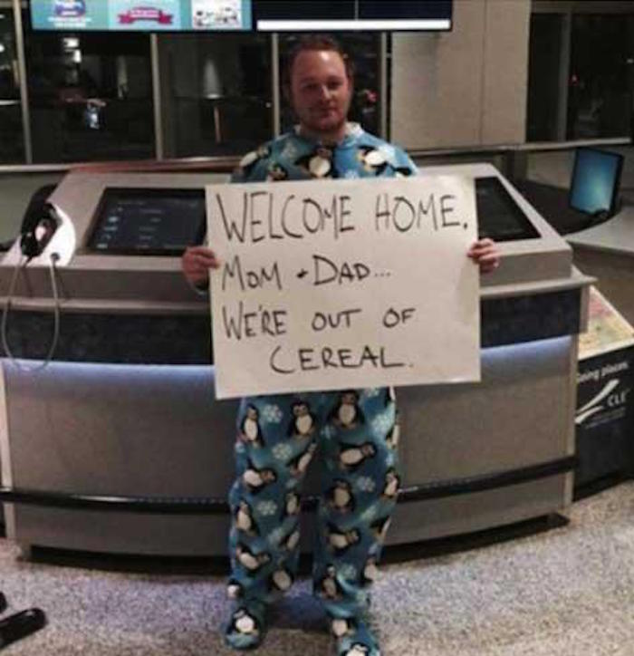 funny airport welcome signs - Welcome Home. Mom Dad... We'Re Out Of Cereal
