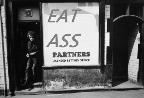 bob dylan lsd - Eat Ass Partners Licensed Betting Office