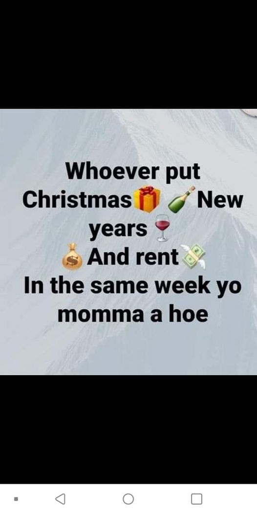 screenshot - Whoever put Christmas New years And rent In the same week yo momma a hoe o