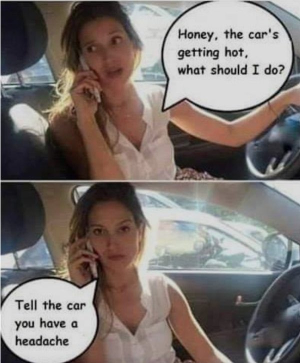 Honey, the car's getting hot, what should I do? Tell the car you have a headache