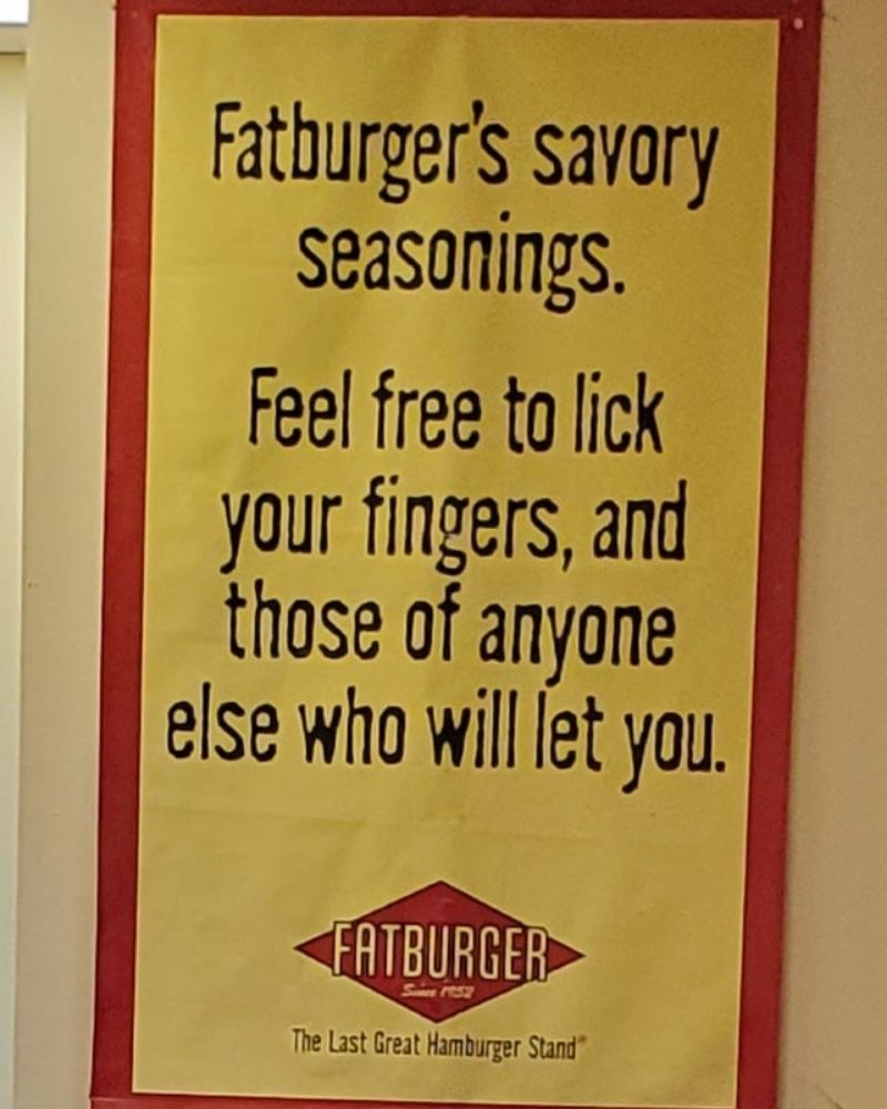 fatburger - Fatburger's savory seasonings Feel free to lick your fingers, and those of anyone else who will let you. Fatburger S102 The Last Great Hamburger Stand
