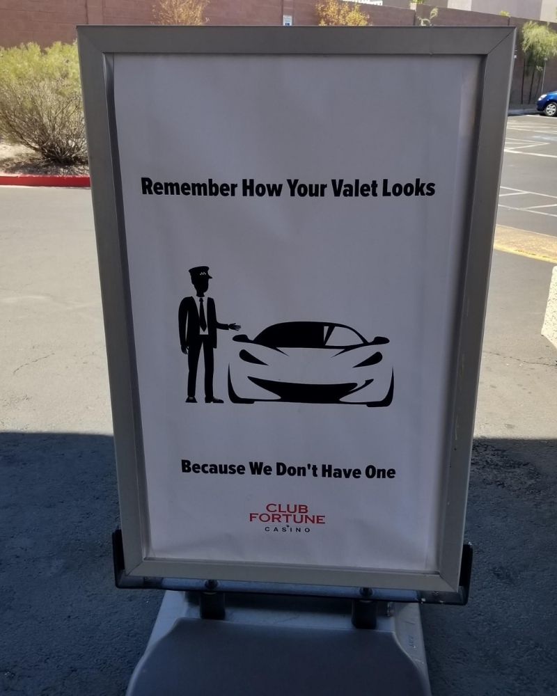 sign - Remember How Your Valet Looks ate Because We Don't Have One Club Fortune Casino
