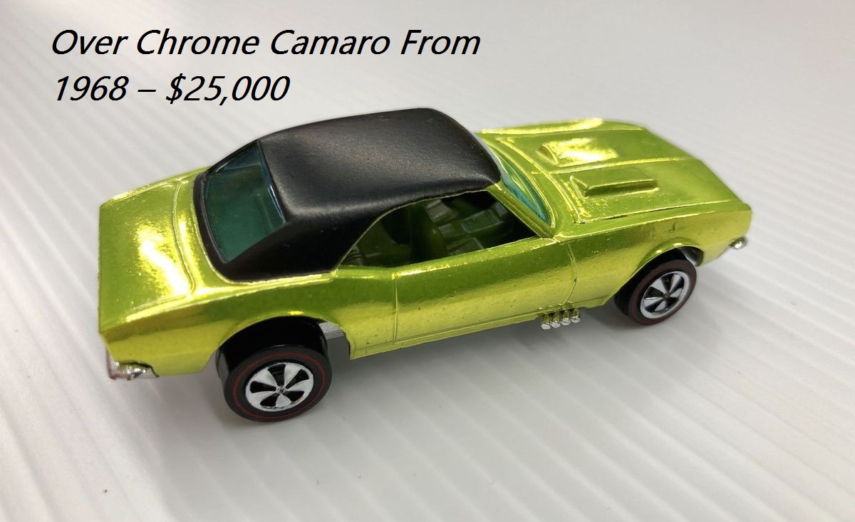 most valuable hot wheels - Over Chrome Camaro From 1968 $25,000