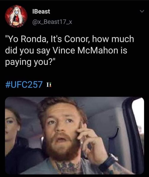 photo caption - IBeast "Yo Ronda, It's Conor, how much did you say Vince McMahon is paying you?" Ii
