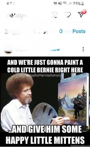 poster - 25% Spament 0 Posts Uw And We'Re Just Gonna Paint A Cold Little Bernie Right Here wriadnattercreationsny ..And Give Him Some Happy Little Mittens Maram.Com