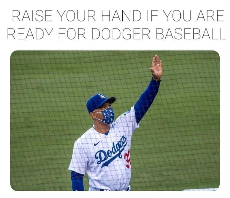dodgers - Raise Your Hand If You Are Ready For Dodger Baseball Dodgers