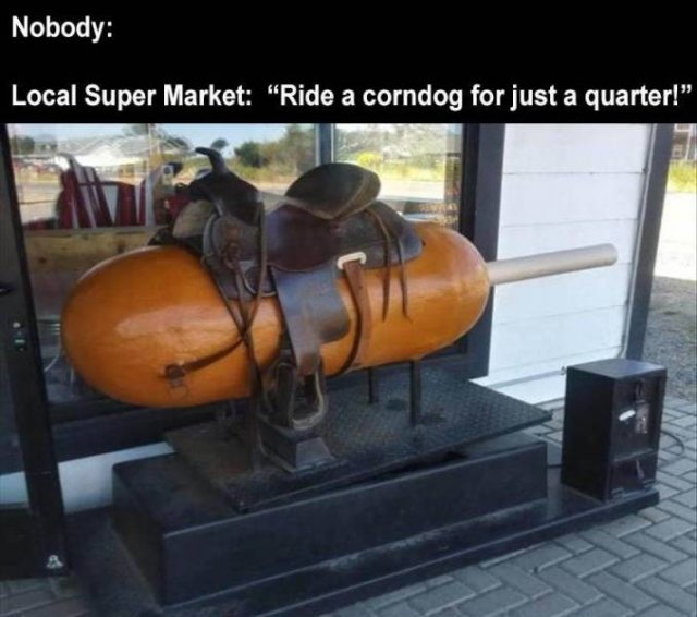 ride the corndog - Nobody Local Super Market "Ride a corndog for just a quarter!"