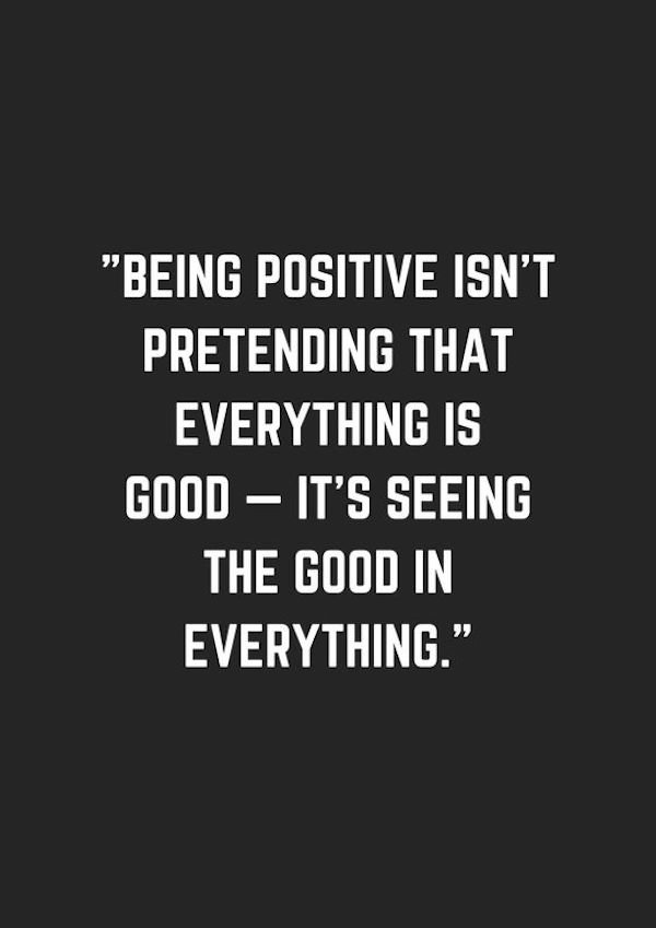 graphics - "Being Positive Isn'T Pretending That Everything Is Good It'S Seeing The Good In Everything."