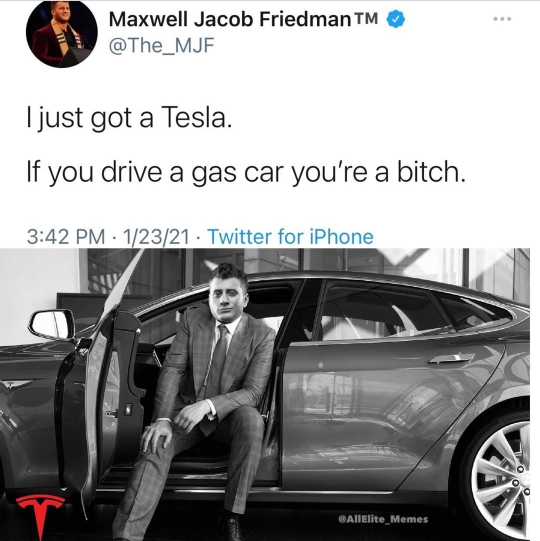 elon musk in tesla - Maxwell Jacob Friedman Tm I just got a Tesla. If you drive a gas car you're a bitch. 12321 Twitter for iPhone