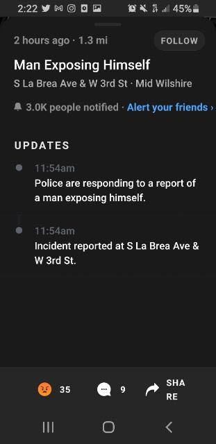 screenshot - Y Mo OX45% 2 hours ago. 1.3 mi Man Exposing Himself S La Brea Ave & W 3rd St. Mid Wilshire A people notified Alert your friends Updates am Police are responding to a report of a man exposing himself. am Incident reported at S La Brea Ave & W 