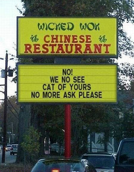 funny food signs - Wicked Wox Ho Chinese Restaurant No! We No See Cat Of Yours No More Ask Please