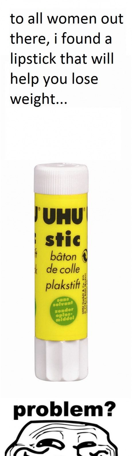 troll face - to all women out there, i found a lipstick that will help you lose weight... Tuhu stic bton de colle plakstift Uhu GmbH sender problem?