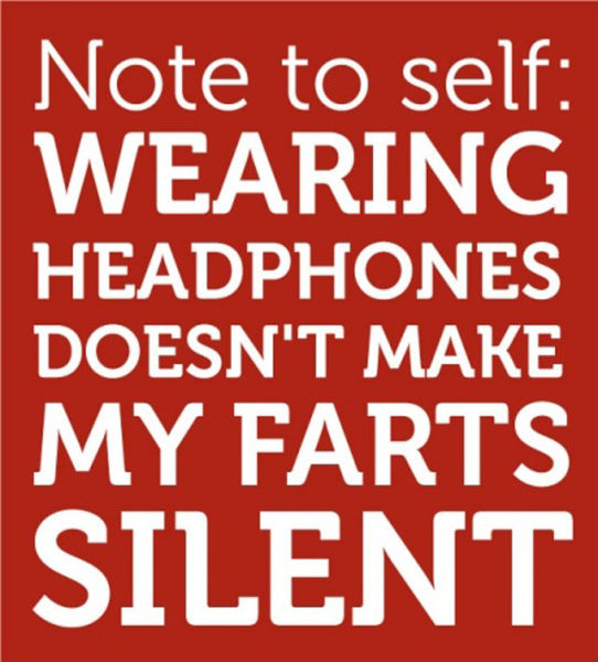 point - Note to self Wearing Headphones Doesn'T Make My Farts Silent