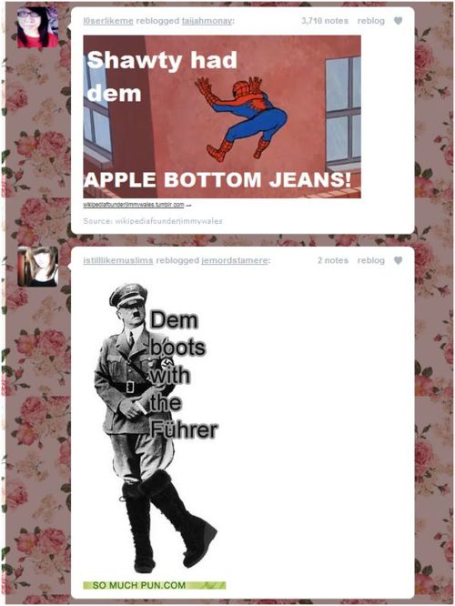 tumblr - jeans boots with the fuhrer - 10serme reblogged taijahmonay 3,710 notes reblog Shawty had dem Apple Bottom Jeans! Wiccafounderwatercom Source wildeditfoundenimmywales stilmuslims reblogged jemordstameres 2 notes reblog Dem boots with Kthe Fhrer S