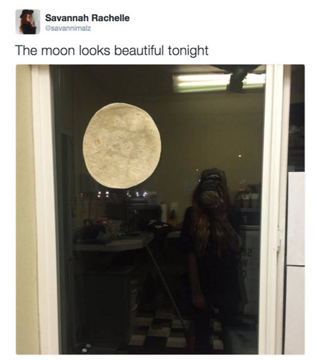 moon looks beautiful tonight tortilla - Savannah Rachelle The moon looks beautiful tonight