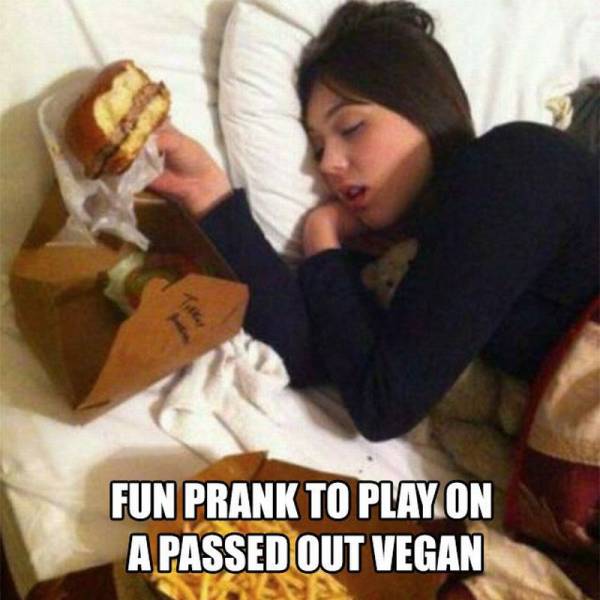 vegan prank meme - Fun Prank To Play On A Passed Out Vegan