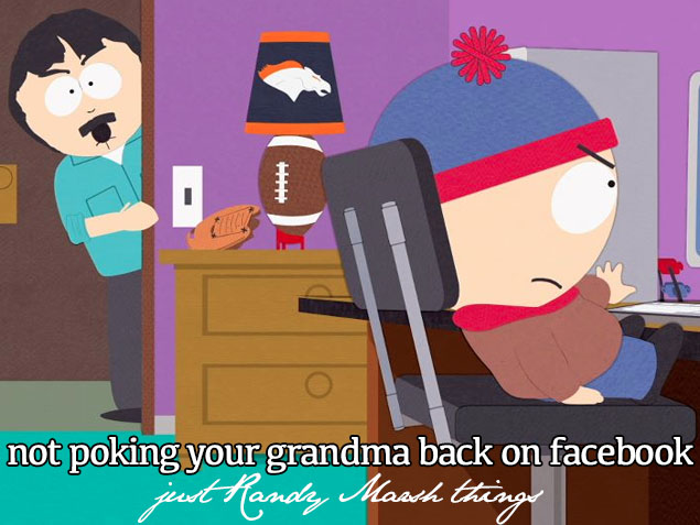 south park facebook meme - not poking your grandma back on facebook jut Handy March things