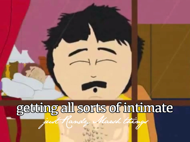 south park randy marsh - getting all sorts of intimate cast Handey, March things