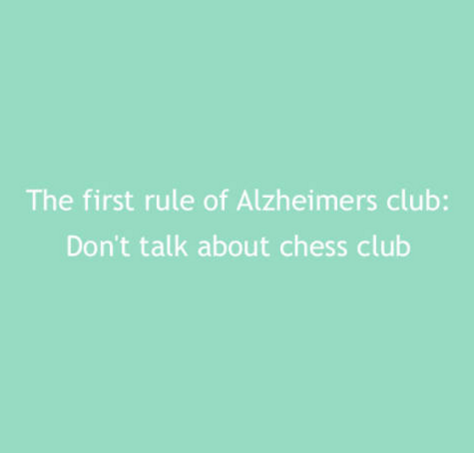 grass - The first rule of Alzheimers club Don't talk about chess club