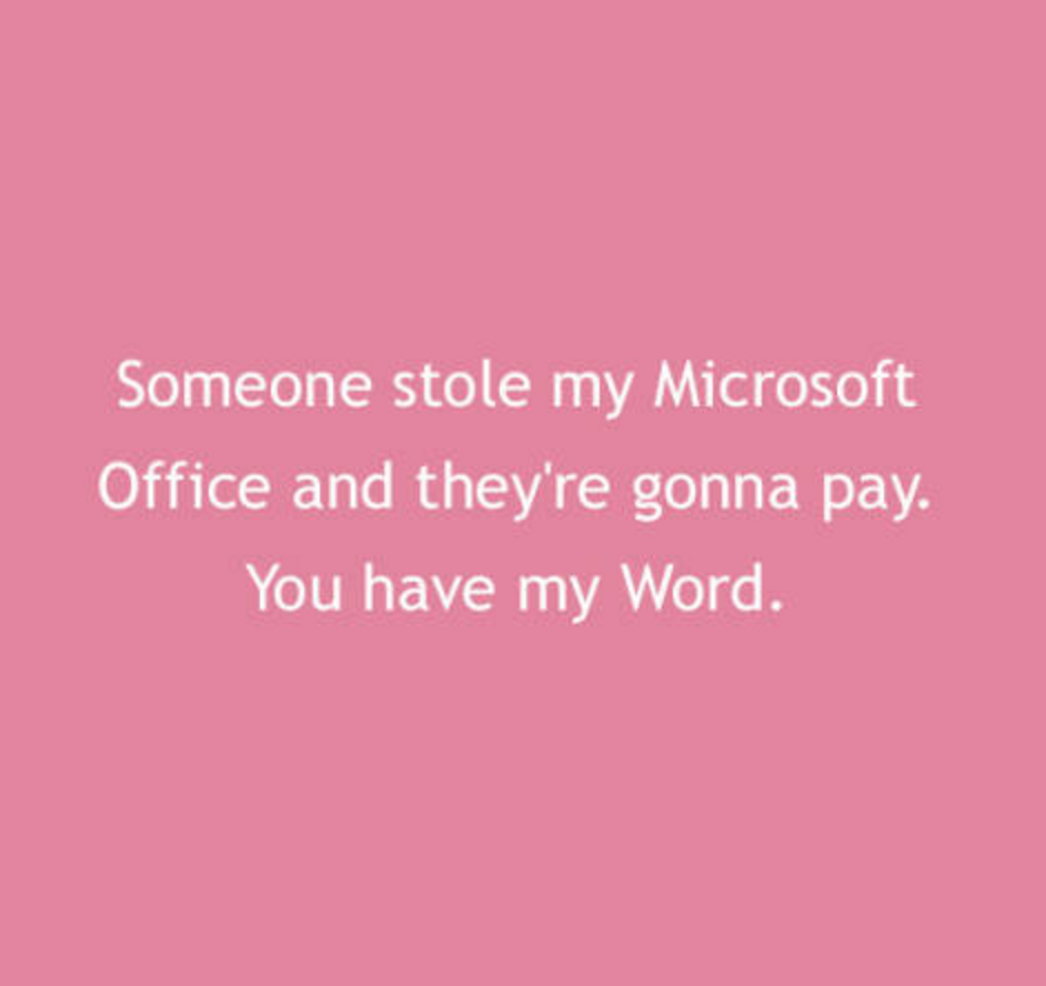 graphics - Someone stole my Microsoft Office and they're gonna pay. You have my Word.