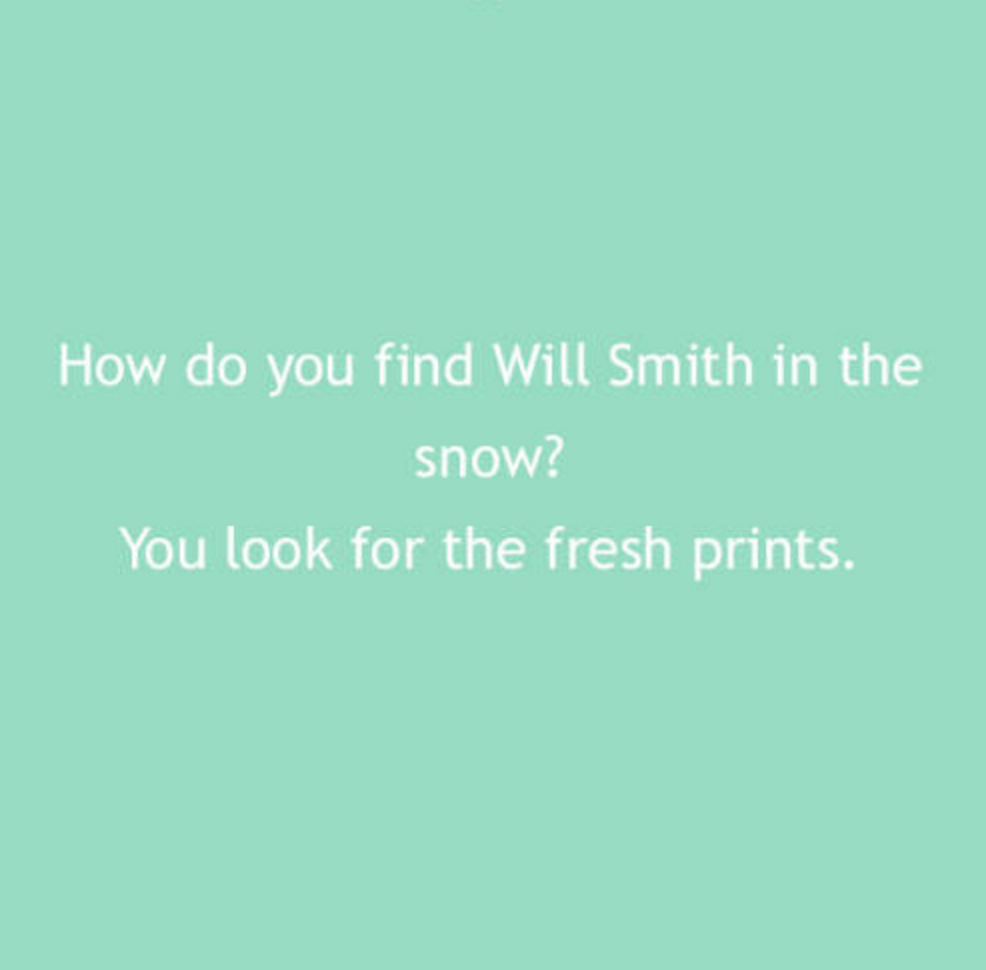 duygusal Şiirler - How do you find Will Smith in the snow? You look for the fresh prints.