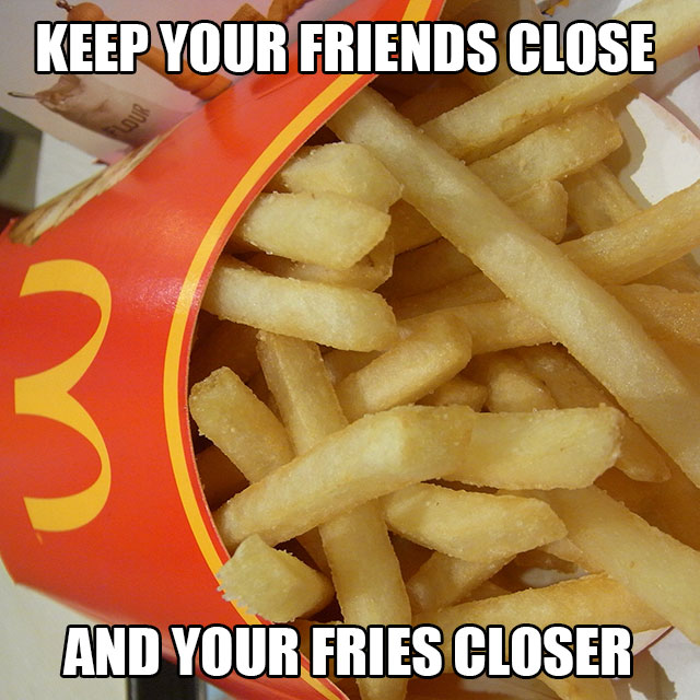mean one mr grinch - Keep Your Friends Close And Your Fries Closer