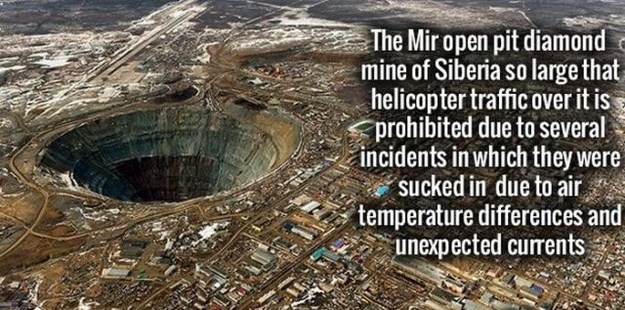 landmark - The Mir open pit diamond mine of Siberia so large that helicopter traffic over it is prohibited due to several incidents in which they were sucked in due to air s temperature differences and unexpected currents
