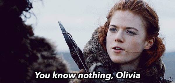 you know nothing gif - You know nothing, Olivia