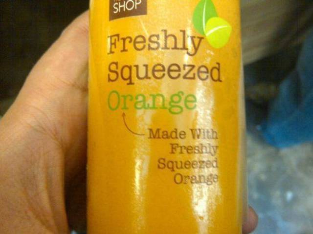 unnecessary signs - Shop Freshly Squeezed Orange _Made With Freshiy Squeezed Orange