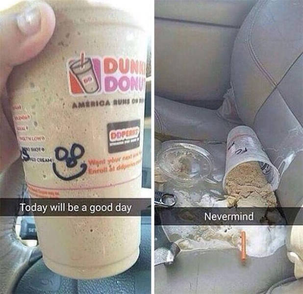 dunkin donut memes - America Auns On Matkowo Borang So Moto Today will be a good day Nevermind