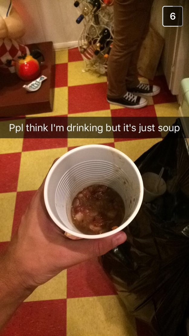 funniest posts snapchat - Ppl think I'm drinking but it's just soup