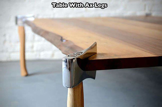 wtf ax table - Table With Ax Legs
