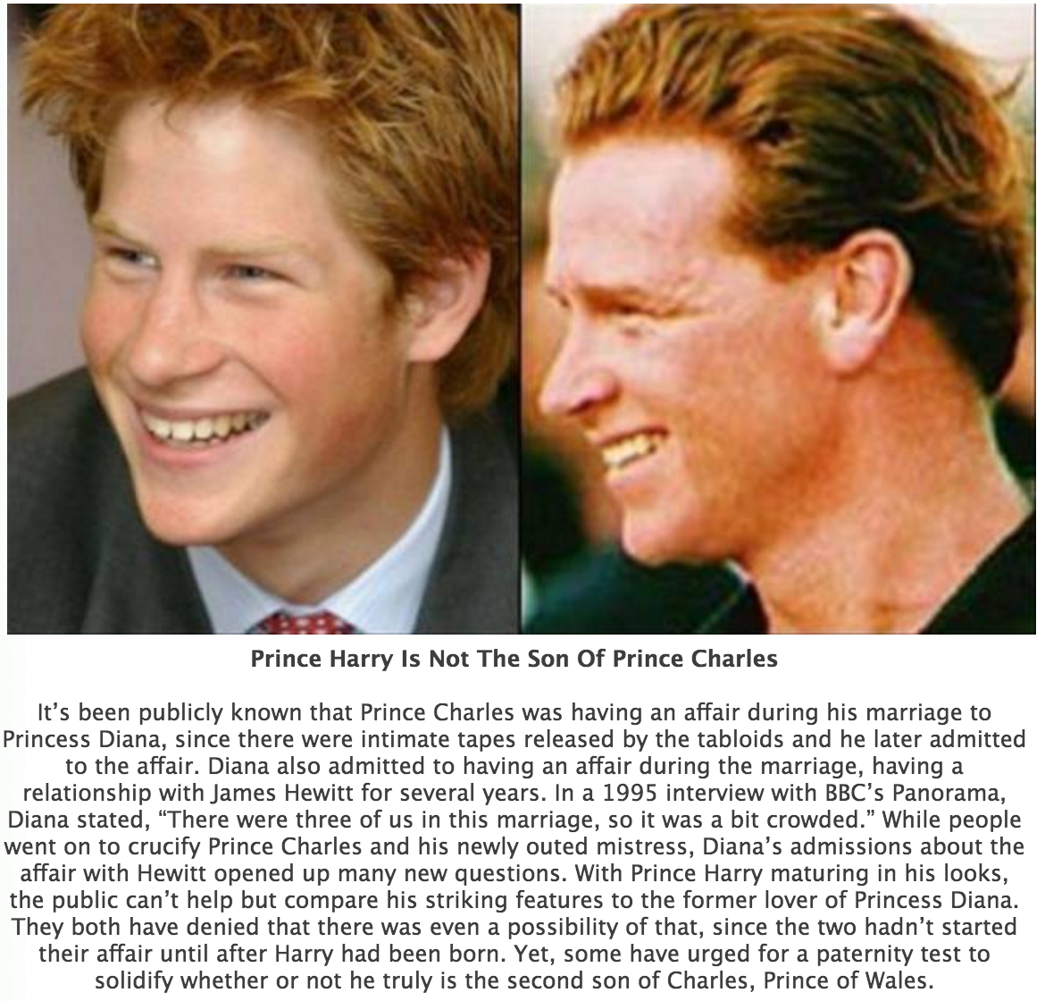dianas affairs - Prince Harry Is Not The Son Of Prince Charles It's been publicly known that Prince Charles was having an affair during his marriage to Princess Diana, since there were intimate tapes released by the tabloids and he later admitted to the a